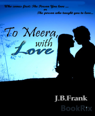 J.B. Frank: To Meera, With Love...
