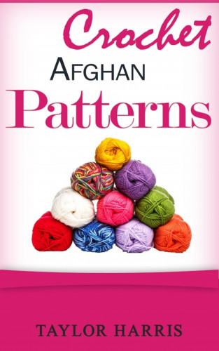 Taylor Harris: Crochet Afghan Patterns