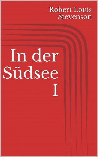 Robert Louis Stevenson: In der Südsee I