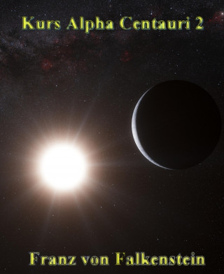 Franz von Falkenstein: Kurs Alpha Centauri 2