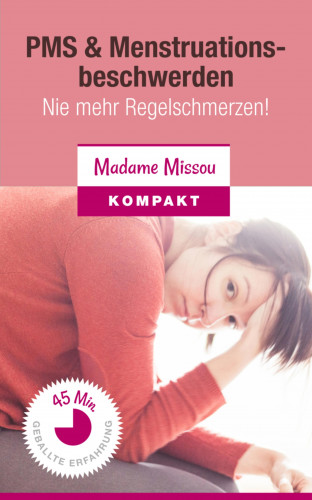 Madame Missou: PMS & Menstruationsbeschwerden - Nie mehr Regelschmerzen!