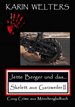 Karin Welters: Jette Berger und das Skelett aus Garzweiler II