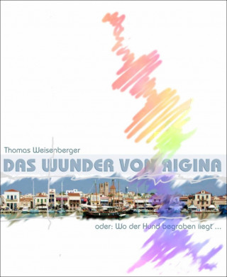 Thomas Weisenberger: Das Wunder von Aigina