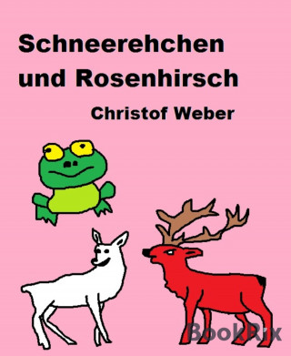 Christof Weber: Schneerehchen und Rosenhirsch