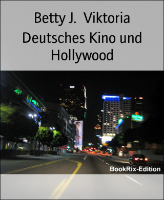 Betty J. Viktoria: Deutsches Kino und Hollywood