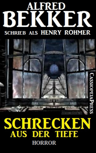 Alfred Bekker: Schrecken aus der Tiefe: Horror-Erzählung