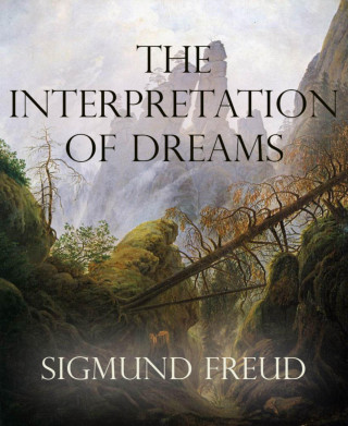 Sigmund Freud: The Interpretation of Dreams (Annotated)