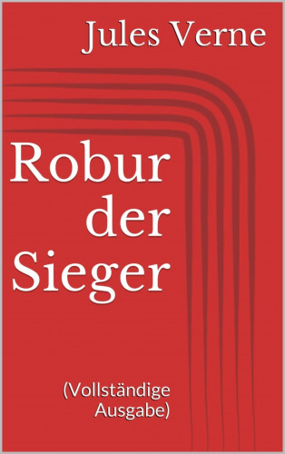 Jules Verne: Robur der Sieger (Vollständige Ausgabe)