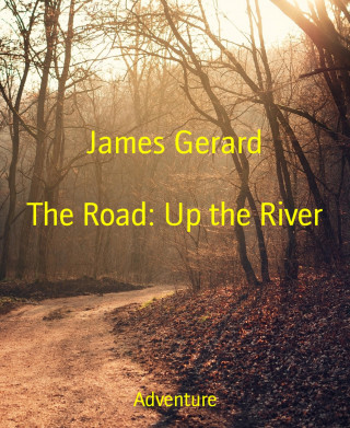 James Gerard: The Road: Up the River