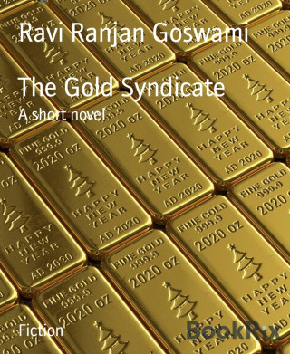Ravi Ranjan Goswami: The Gold Syndicate