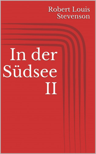 Robert Louis Stevenson: In der Südsee II