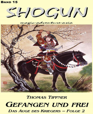 Thomas Tippner: Das Auge des Kriegers 2: Gefangen und frei
