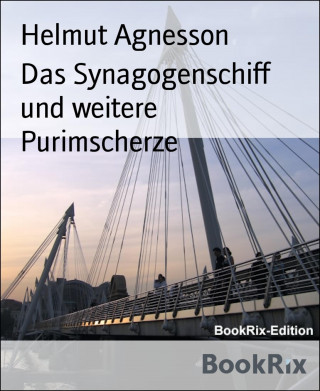 Helmut Agnesson: Das Synagogenschiff und weitere Purimscherze