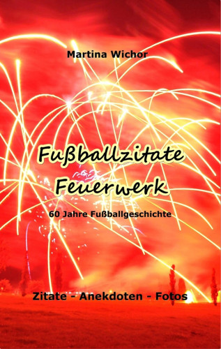 Martina Wichor: Fußballzitate-Feuerwerk