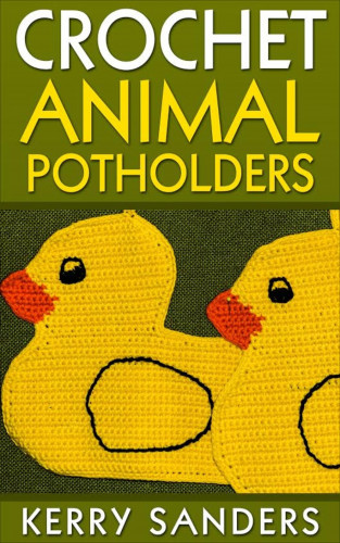 Kerry Sanders: Crochet Animal Potholders