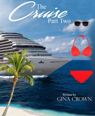 Gina Crown: The Cruise Part Two