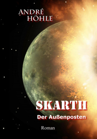 André Höhle: Skarth - Der Außenposten