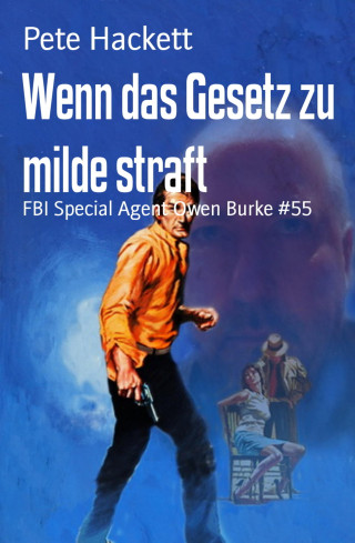 Pete Hackett: Wenn das Gesetz zu milde straft