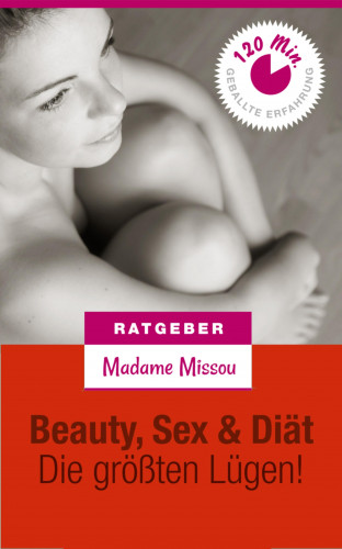 Madame Missou: Beauty, Sex & Diät - Die größten Lügen!