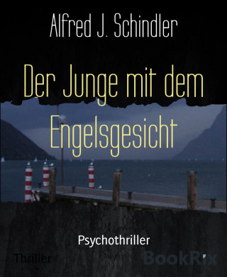 Alfred J. Schindler: Der Junge mit dem Engelsgesicht
