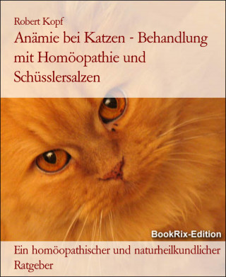 Robert Kopf: Anämie bei Katzen - Behandlung mit Homöopathie und Schüsslersalzen