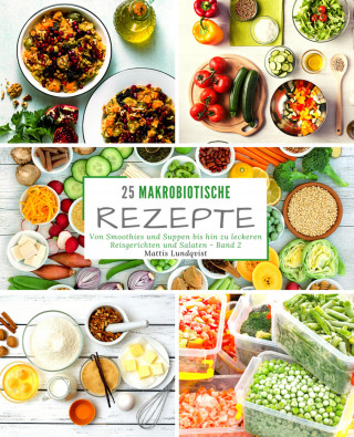 Mattis Lundqvist: 25 Makrobiotische Rezepte - Band 2