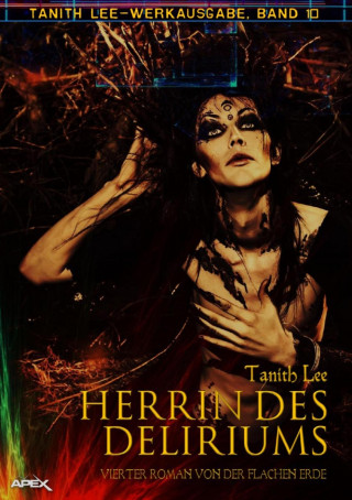 Tanith Lee: HERRIN DES DELIRIUMS - VIERTER ROMAN VON DER FLACHEN ERDE