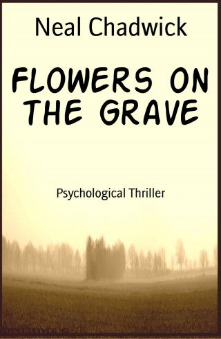 Neal Chadwick: Flowers on the Grave