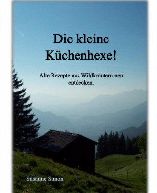 Susanne Simon: Die kleine Küchenhexe!