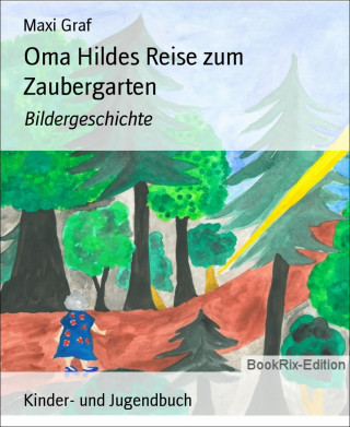 Maxi Graf: Oma Hildes Reise zum Zaubergarten