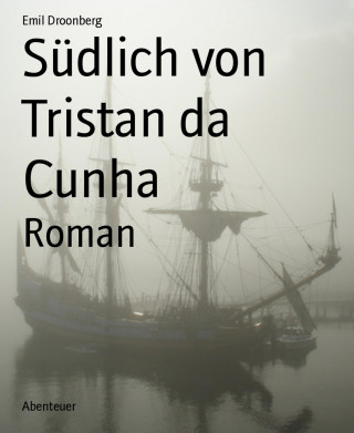 Emil Droonberg: Südlich von Tristan da Cunha