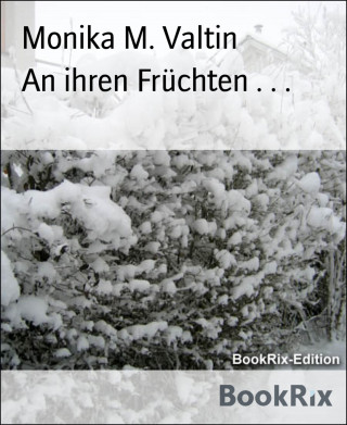 Monika M. Valtin: An ihren Früchten . . .