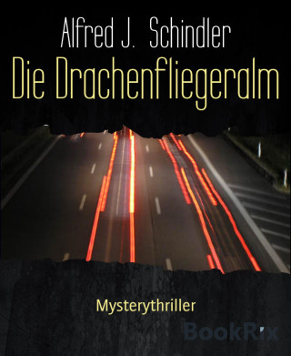 Alfred J. Schindler: Die Drachenfliegeralm