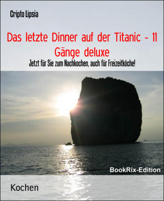 Cripto Lipsia: Das letzte Dinner auf der Titanic - 11 Gänge deluxe
