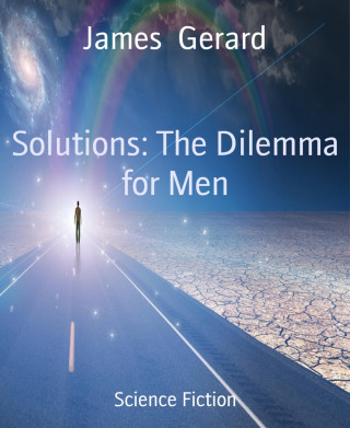 James Gerard: Solutions: The Dilemma for Men