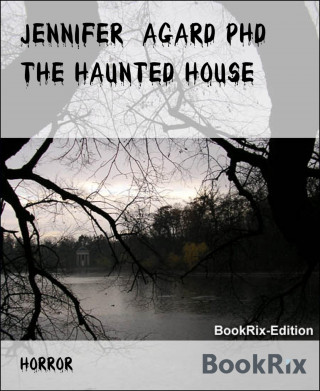 Jennifer Agard PhD: THE HAUNTED HOUSE