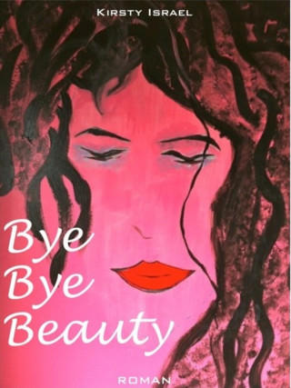 Kirsty Israel: Bye Bye Beauty