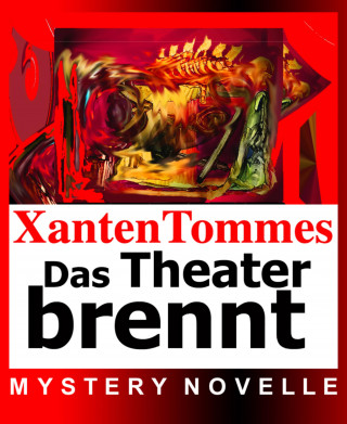 Xanten Tommes: Das (Märchen)Theater brennt