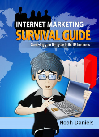 Noah Daniels: Internet Marketing Survival Guide