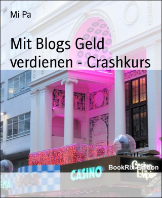 Mi Pa: Mit Blogs Geld verdienen - Crashkurs