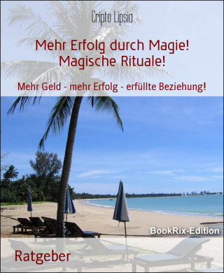 Cripto Lipsia: Mehr Erfolg durch Magie! Magische Rituale!