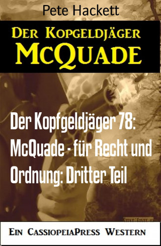 Pete Hackett: Der Kopfgeldjäger 78: McQuade - für Recht und Ordnung: Dritter Teil
