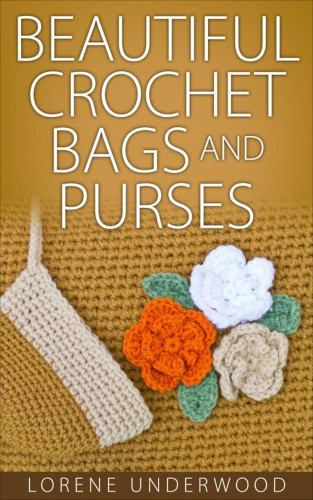 Lorene Underwood: Beautiful Crochet Bags and Purses