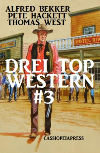 Alfred Bekker, Pete Hackett, Thomas West: Drei Top Western #3