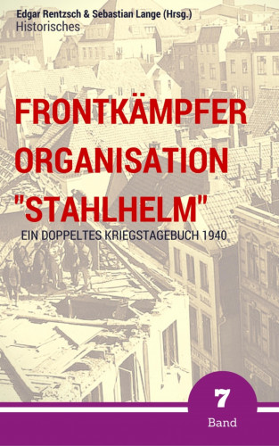 Edgar Rentzsch, Sebastian Lange (Hrsg.): Frontkämpfer Organisation "Stahlhelm" - Band 7