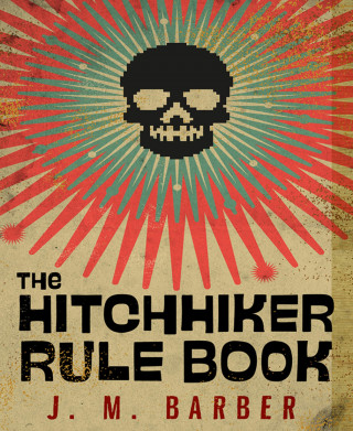 J.M. Barber: The Hitchhiker Rule Book