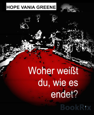 Hope Vania Greene: Woher weißt du, wie es endet?