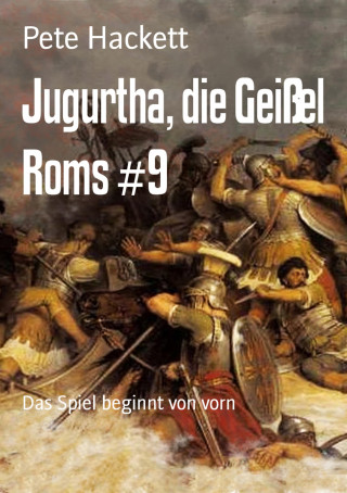 Pete Hackett: Jugurtha, die Geißel Roms #9