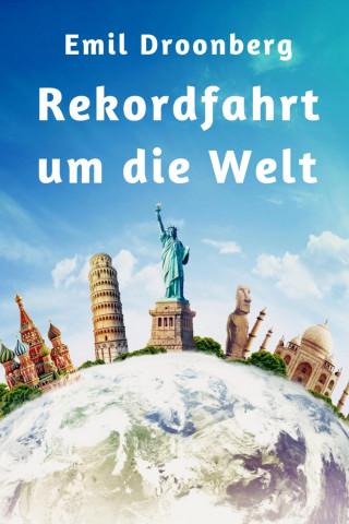 Emil Droonberg: Rekordfahrt um die Welt