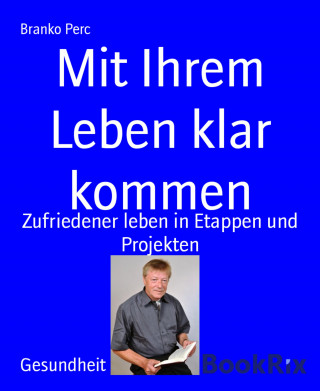 Branko Perc: Mit Ihrem Leben klar kommen